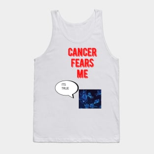 Cancer fears me Tank Top